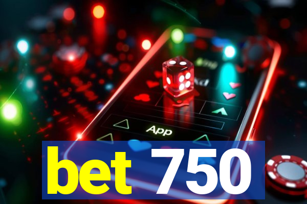 bet 750